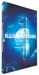 ILLUMINATIONS - Wisdom From This Planet's Greatest Minds
